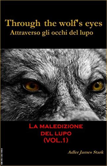 La maledizione del lupo (Attraverso gli occhi del lupo (Through the wolf's eyes) Vol. 1)